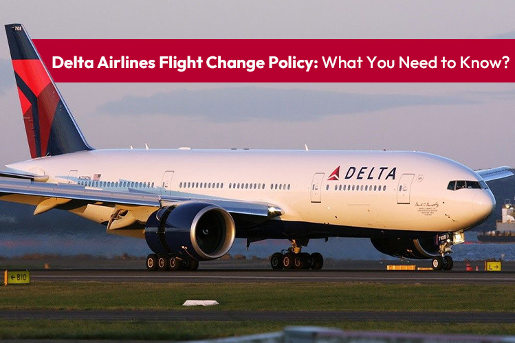 Delta Airlines Flight Change Policy - Flight Change Fee