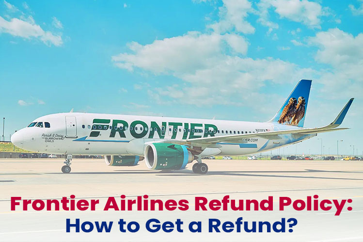 Frontier Airlines Refunds Policy: Enjoy hassle free cancellation with a refund