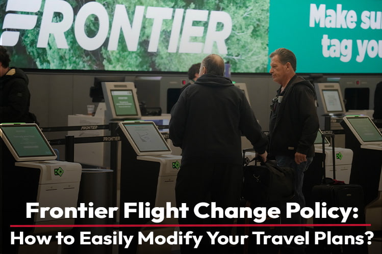 Frontier Flight Change Policy: Enjoy greater flexibility by changing travel plan