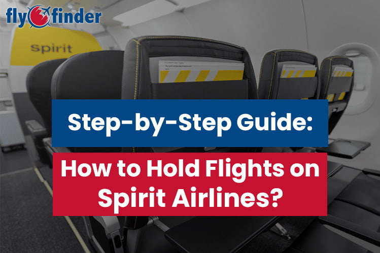 How to Hold Flights on Spirit Airlines?