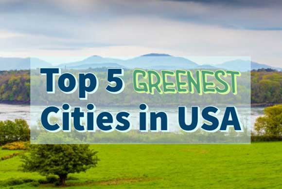 Find the Top 5 greenest cities in USA you should consider visiting