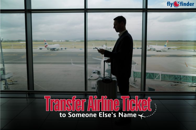 How Can I Transfer A Plane Ticket to Another Person?