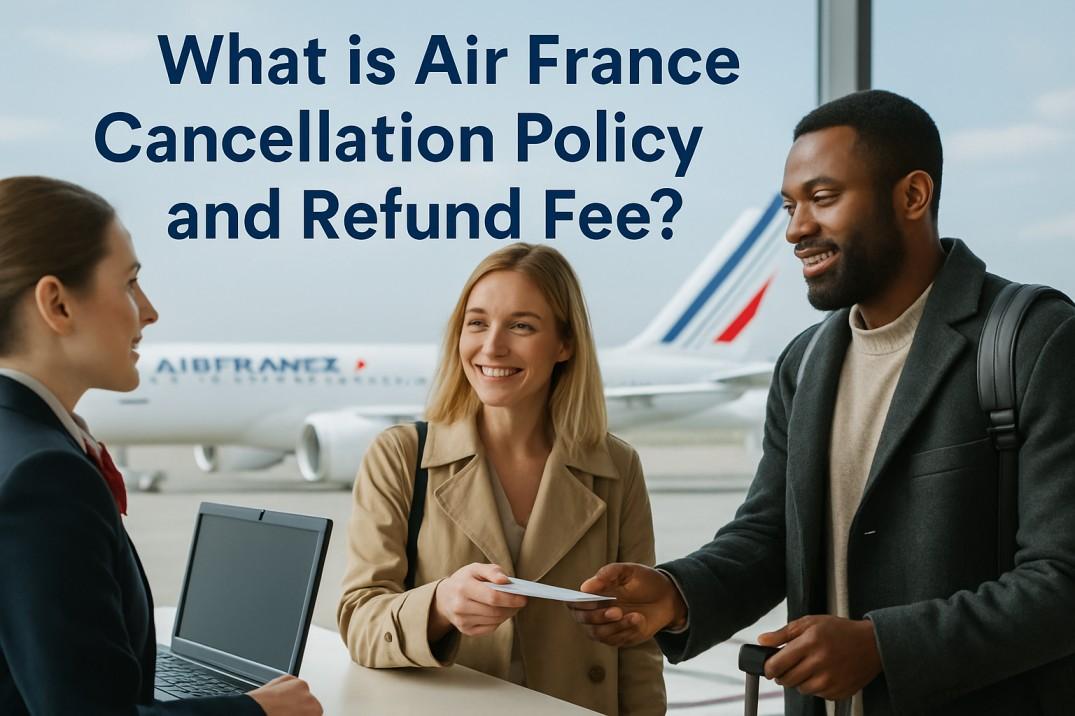 What is Air France Cancellation Policy and Refund Fee?  Image