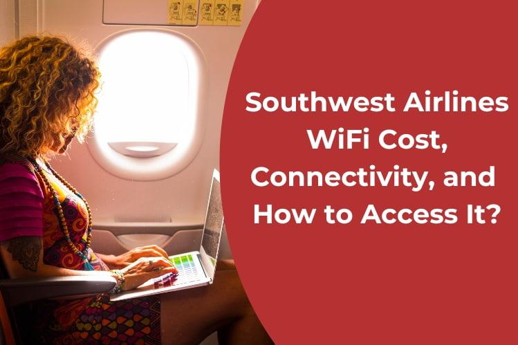 Southwest Airlines WiFi Cost, Connectivity, and How to Access It? Image
