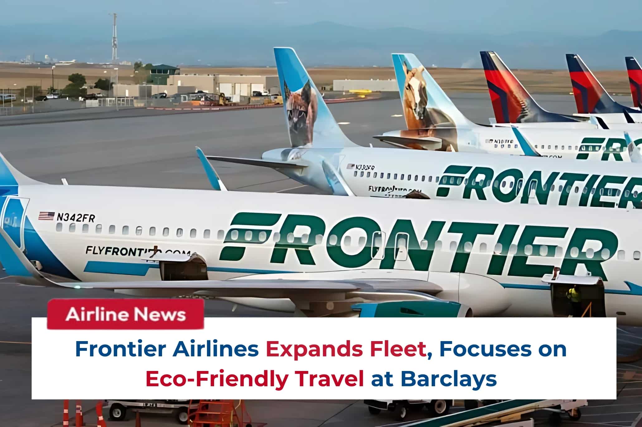 Frontier Airlines Expands Fleet, Focuses on Eco-Friendly Travel at Barclays Image