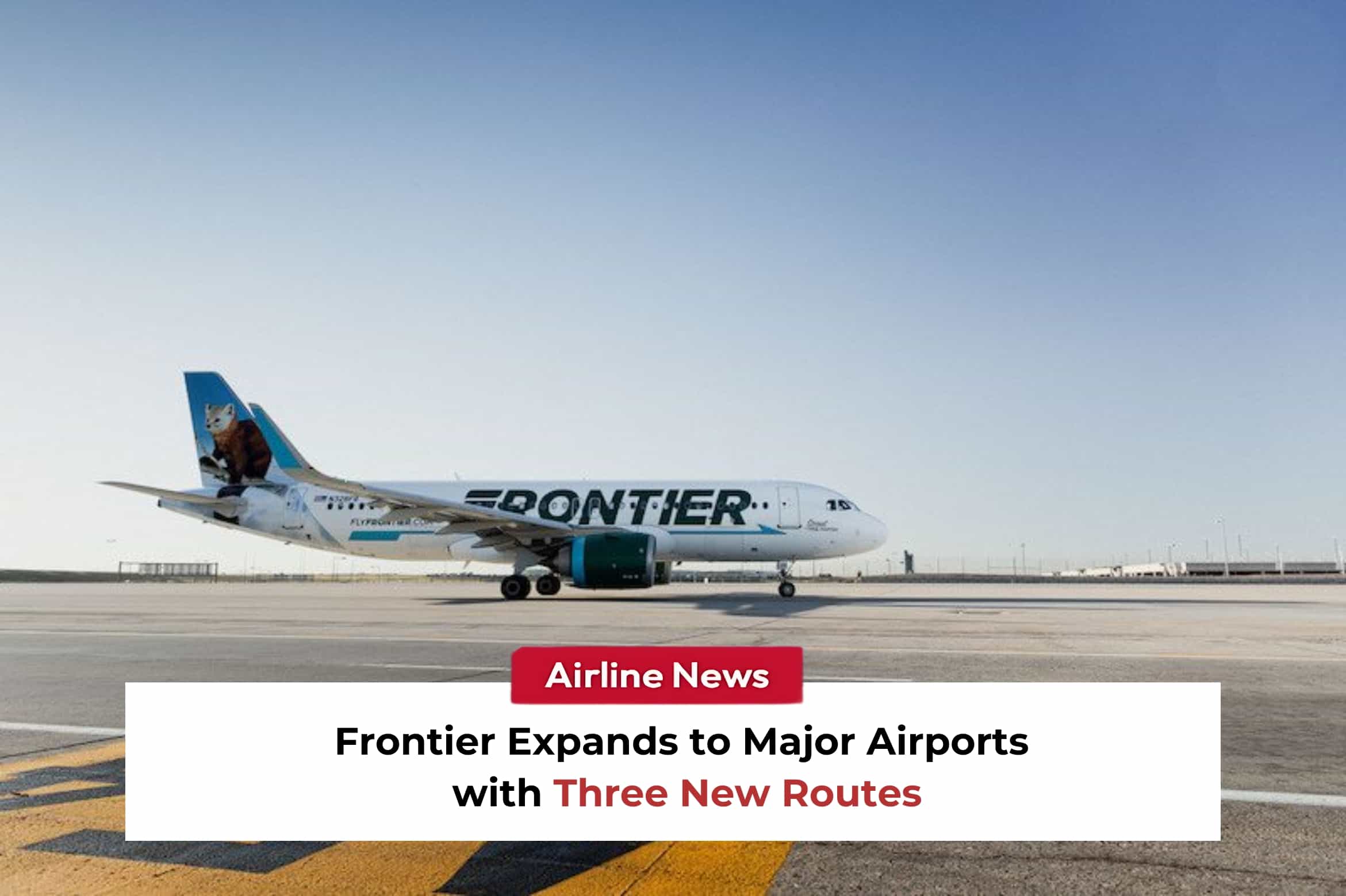 Frontier Expands to Major Airports with Three New Routes Image