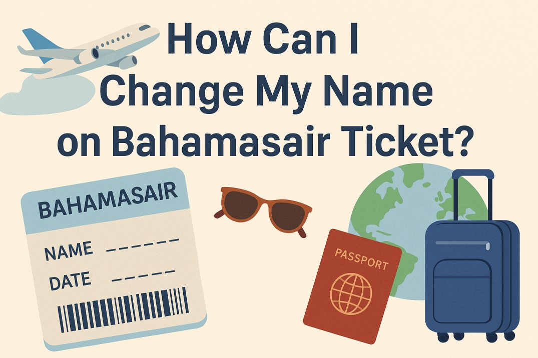 How Can I Change My Name on Bahamasair Ticket? Image