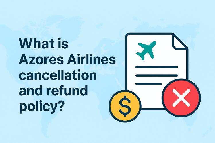 What is Azores Airlines cancellation and refund policy? Image