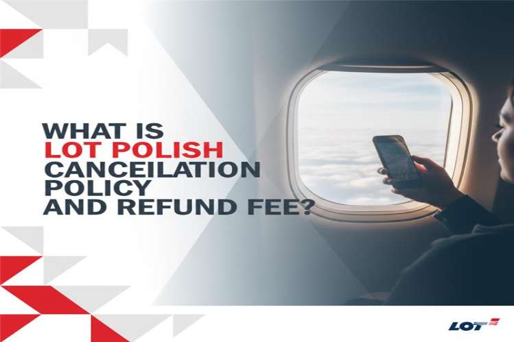 What is LOT Polish cancellation and refund policy? Image